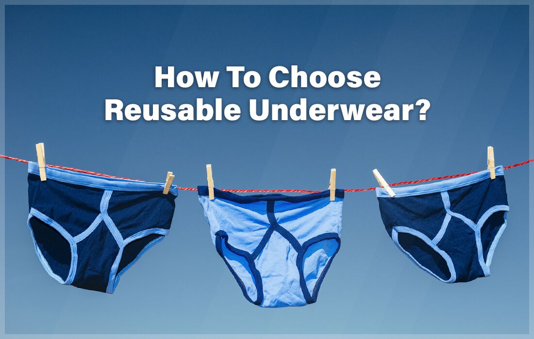 How to Choose Reusable Underwear?