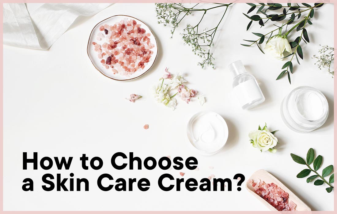 How to Choose a Skin Care Cream?