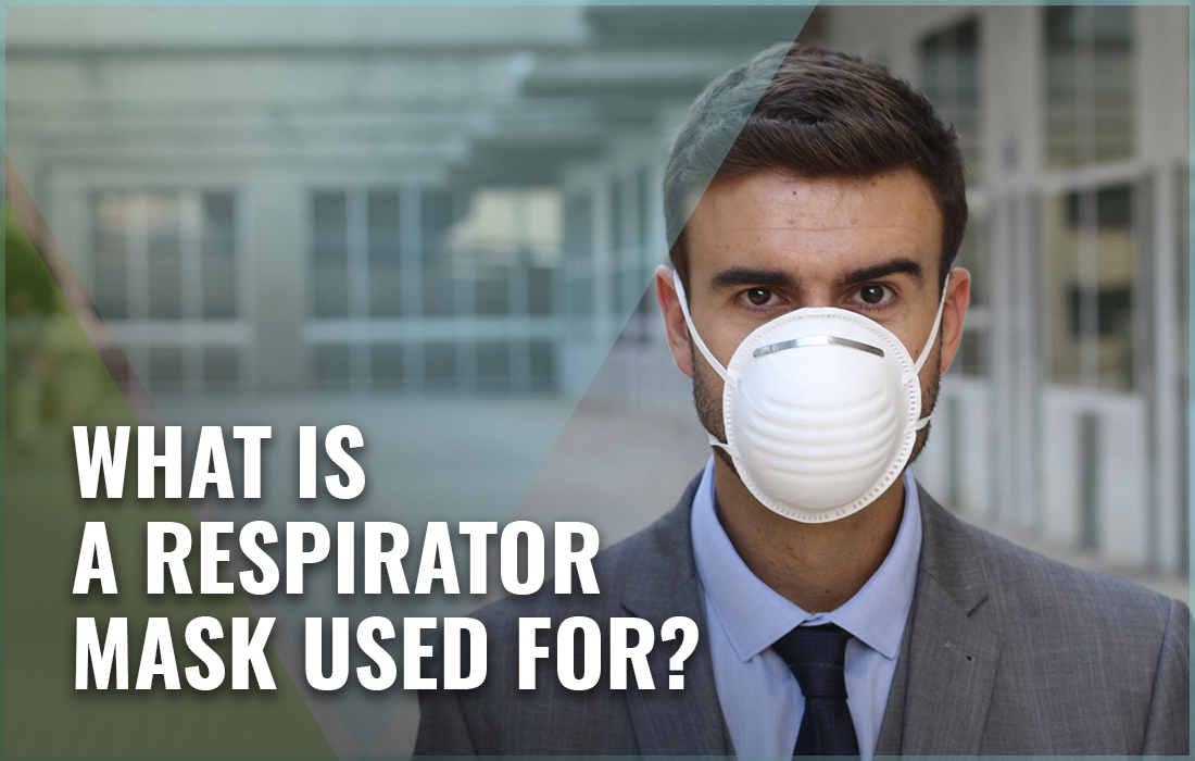 What is a Respirator Mask Used For?