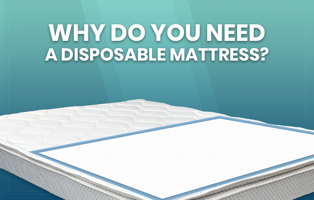 Why Do You Need a Disposable Mattress?